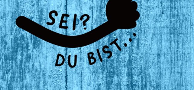 Sei oder bist Du?